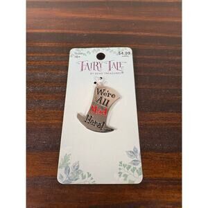 NWT Fairytale by Bead Treasures Hatter Metal “We’re All Mad Here” Hat Pendent